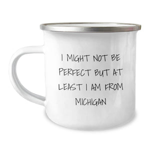 Michigan Camping Mug for Graduation Unique Gifts from Friends, Funny Quote I Might Not Be Perfect But At Least I Am From Michigan, Ideal Gift for Michigan Men Women Friends Family - Image 1