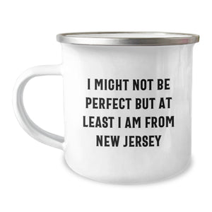Funny New Jersey Camping Mug I Might Not Be Perfect But At Least I Am From New Jersey Gifts for New Jersey Lovers Graduation Unique Gifts from Friends - Image 1