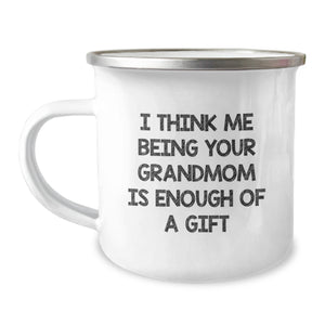 Funny Grandmom Gifts for Her - 'I Think Me Being Your Grandmom Is Enough Of A Gift' Enamel Camping Mug, 12 oz, Stainless Steel, Perfect for Birthday - Image 1