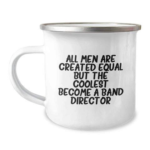 Image of Funny Band Director Gifts for Men, Camping Mug With Quote 'All Men Are Created Equal But The Coolest Become A Band Director', Unique Graduation Gift from Friends - Image 1