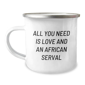 African Serval Cat Camping Mug Gifts from Friends and Family for Christmas, 'All You Need Is Love And An African Serval', Funny Quote, Unique Christmas Unique Gifts - Image 1