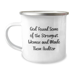 Funny Gifts for Auditor Friends Family Coworkers - God Found Some Of The Strongest Women And Made Them Auditor Quote Camping Mug, 12 oz Stainless Steel with Enamel Finish - Image 1