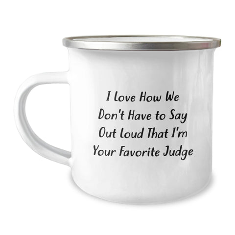 Image of Funny Judge Gifts for Men - I Love How We Don't Have To Say Out Loud That I'm Your Favorite Judge, Unique Camping Mug for Graduation, Judge Enthusiast Mug with Humorous Quote - Image 1
