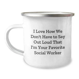 Funny Social Worker Gifts for Birthday - I Love How We Don't Have To Say Out Loud That I'm Your Favorite Social Worker Camping Mug Gifts from Friends - Image 1