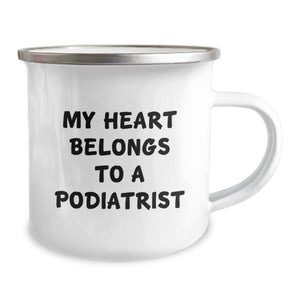 Funny Gifts from Friends to Podiatrist, Camping Mug with My Heart Belongs To A Podiatrist Quote, Birthday Unique Gifts