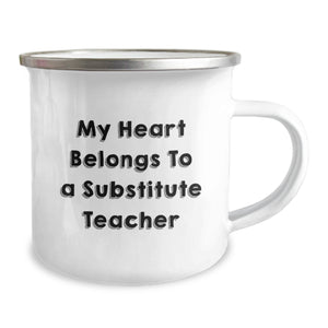 Funny Quote Gifts from Men to Substitute Teachers, Unique Valentine's Gifts for Substitute Teacher, Camping Mug, 'My Heart Belongs To A Substitute Teacher'