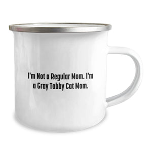 Funny Gray Tabby Cat Mom Gifts from Dad to Daughter, Unique Christmas Unique Gifts for Gray Tabby Cat Lovers, Funny Camping Mug, I'm Not A Regular Mom. I'm A Gray Tabby Cat Mom.