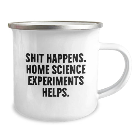 Image of Home Science Experiments Fun Gifts from Friends to Family - Shit Happens. Home Science Experiments Helps. 12 oz Stainless Steel Enamel Camping Mug for Birthday - Image 2