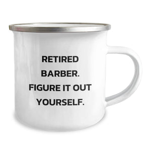 Funny Graduation Unique Gifts for Barbers, Men, Friends, and Family - 'Figure It Out Yourself' Barista Camping Mug