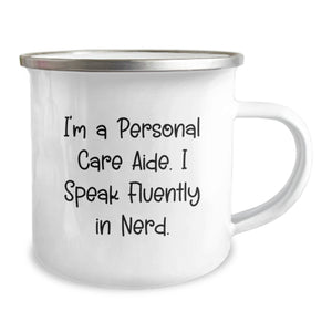 Funny Personal Care Aide Gifts from Friends, Unique Camping Mug for Personal Care Aide, I'm A Personal Care Aide. I Speak Fluently In genius. Graduation Unique Gifts