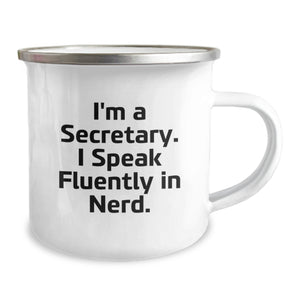 Funny Secretary Gifts from Friends - I'm A Secretary. I Speak Fluently In genius. - 12 oz Camping Mug for Secretary Graduation