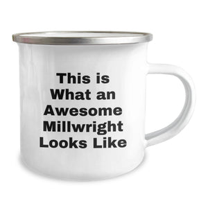 Funny Millwright Gifts from Men for Valentine's Unique Gifts - This Is What An Awesome Millwright Looks Like - Camping Mug for Him