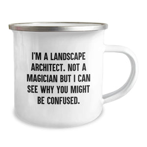 Funny Landscape Architect Gifts from Friends for Valentine's Unique Camping Mugs - I'm A Landscape Architect. Not A Magician But I Can See Why You Might Be Confused.