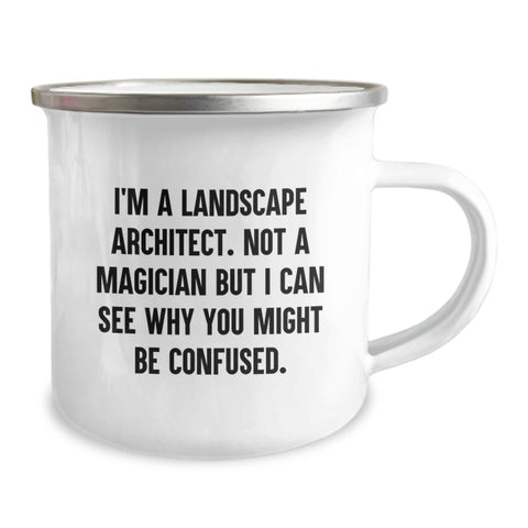 Image of Funny Landscape Architect Gifts from Friends for Valentine's Unique Camping Mugs - I'm A Landscape Architect. Not A Magician But I Can See Why You Might Be Confused. - Image 2