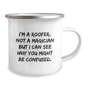 Roofer Gifts from Friends for Birthday - 'I'm A Roofer. Not A Magician' Camping Mug