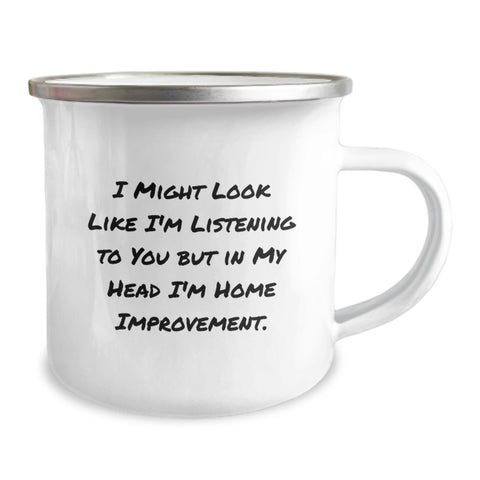 Image of Funny Home Improvement Camping Mug Gifts from Friends for Graduation, 'I Might Look Like I'm Listening But In My Head I'm Home Improvement' Quote, 12 oz Stainless Steel with Enamel Finish - Image 2