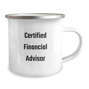 Gifts from Friends for the Certified Financial Advisor, Funny Camping Mug, 12 oz Stainless Steel with Enamel Finish, Christmas Unique Gifts, Financial Advisor Lover