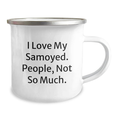 Image of Samoyed Dog Camping Mug - Funny Valentine's Gift for Friends, Unique Gifts from Men to Women, Love My Samoyed People Not So Much - Image 2