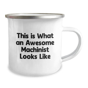 Funny Machinist Gifts from Friends - This Is What An Awesome Machinist Looks Like, Machinist Camping Mug for Birthday, Gifts for Men