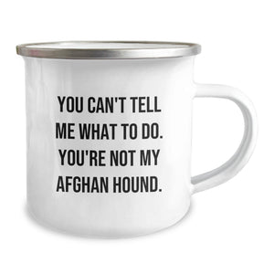 Funny Afghan Hound Dog Camping Mug for Valentine's Gifts from Friends to Family with You Can't Tell Me What To Do Quote, Afghan Hound Dog Lover Gifts, Camping Mug for Men Women