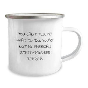 Funny American Staffordshire Terrier Dog Gifts from Men, Women, or Friends for Valentine's Camping Mug - You Can't Tell Me What To Do.