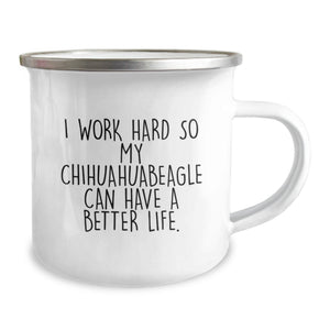 Chihuahua Dog Lover's Gift, Funny Camping Mug, 'I Work Hard So My Chihuahuabeagle Can Have A Better Life.' from Friends, Unique Birthday Unique Gifts for Her, Him, or Family