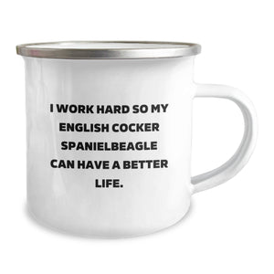 English Cocker Spaniel Dog Lover's Funny Camping Mug, Gifts from Family for Birthday, I Work Hard So My English Cocker Spanielbeagle Can Have A Better Life.