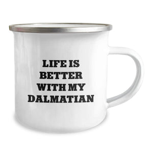 Dalmatian Dog Camping Mug, Life Is Better With My Dalmatian Funny Quote Gifts for Friends, Birthday Unique Gifts from Men to Family, 12 oz Stainless Steel Enamel Finish