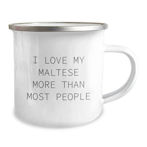 Funny Maltese Dog Lover Gifts from Friends - I Love My Maltese More Than Most People, Unique Birthday Unique Gifts for Maltese Dog Enthusiasts, Camping Mug with Enamel Finish