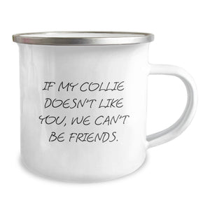 Funny Collie Dog Gifts for Men from Friends and Family - Birthday Unique Mugs for Coffee Lovers - If My Collie Doesn't Like You, We Can't Be Friends.