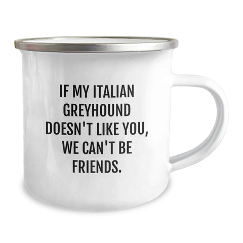 Image of Italian Greyhound Dog Funny Gifts for Men, Women, Friends - If My Italian Greyhound Doesn't Like You, We Can't Be Friends, Camping Mug for Birthday - Image 2
