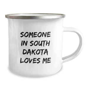Someone In South Dakota Loves Me Funny Camping Mug, Gifts from Friends and Family, Birthday Unique Gifts for South Dakota Lovers, 12 oz Stainless Steel with Enamel Finish