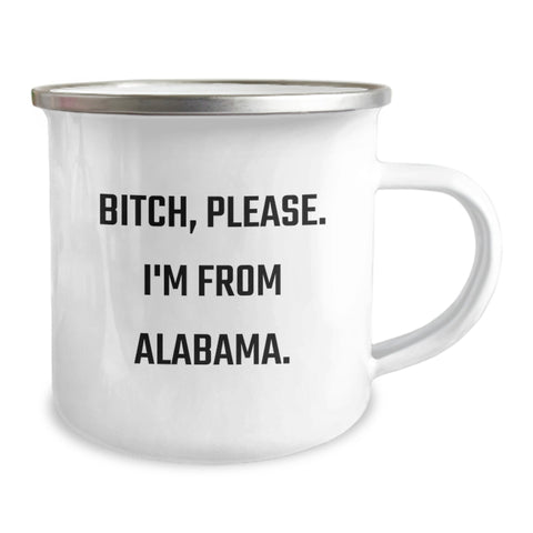 Image of Funny Alabama Camping Mug for Birthday Unique Gifts from Friends - 'B-tch, Please. I'm From Alabama.' Quote - Image 2