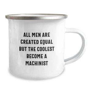 Funny Machinist Gifts for Men - Unique Camping Mug with Inspirational Quote - Gifts from Friends and Family for Christmas