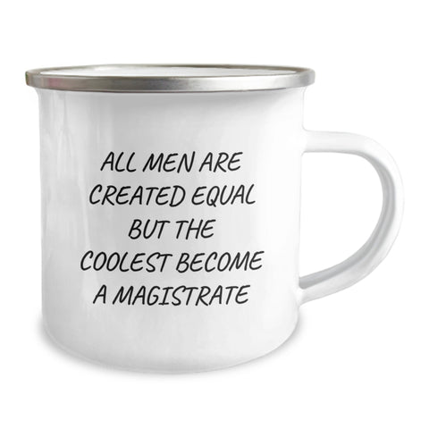 Image of Funny Magistrate Gifts for Him, Christmas Unique Presents for Men Who Love Camping, 'All Men Are Created Equal But The Coolest Become A Magistrate' Camping Mug - Image 2