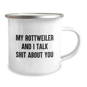 Rottweiler Dog Lover's Funny Camping Mug, Gifts from Men to Friends for Graduation, 'My Rottweiler And I Talk Shit About You' Quote