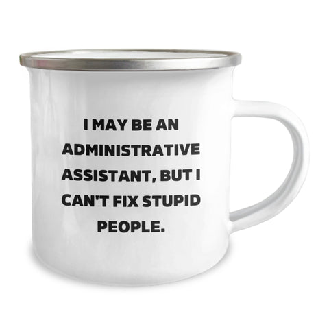 Image of Funny Administrative Assistant Gifts from Coworkers - 'I May Be An Administrative Assistant, But I Can't Fix Stupid People.' Graduation Unique Gifts for Men or Women - Image 2