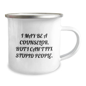 Funny Counselor Gifts for Birthday, Camping Mug 'I May Be A Counselor, But I Can't Fix Stupid People.' from Friends, Gifts for Counselor, Unique Men or Women's Birthday Unique Gifts
