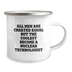 Funny Nuclear Technologist Gifts, Nuclear Technologist Christmas Unique Mugs for Men, All Men Are Created Equal But The Coolest Become A Nuclear Technologist Enamel Camping Mug