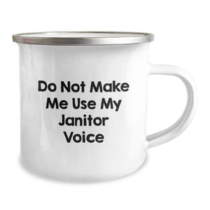 Janitor Humor Gifts from Friends to Janitor Friends, Funny Camping Mug for Birthday, Do Not Make Me Use My Janitor Voice, Gifts for Janitors