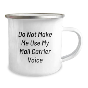 Funny Mail Carrier Gifts from Friends - Camping Mug with Do Not Make Me Use My Mail Carrier Voice Quote, Birthday Unique Gifts for Mail Carrier