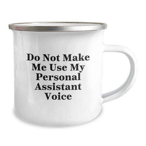 Image of Personal Assistant Funny Gift, 'Do Not Make Me Use My Personal Assistant Voice' 12 oz Camping Mug, Gifts from Men to Friends - Image 2