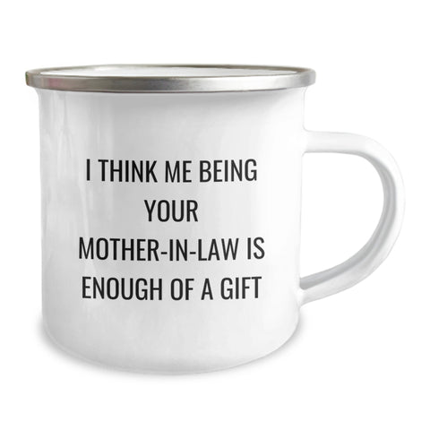 Image of Gifts from Family to Mom-in-law - Funny Camping Mug for Graduation - 'I Think Me Being Your Mom-in-law Is Enough Of A Gift' - 12 oz Stainless Steel with Enamel Finish - Ideal Gift for Her - Image 2