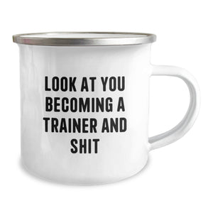 Funny Trainer Gifts from Friends, Unique Camping Mug for Men and Women, 'Look At You Becoming A Trainer And Shit' Quote, Graduation Unique Gifts