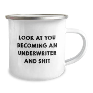 Funny Underwriter Camping Mug Gifts for Men - Look At You Becoming An Underwriter And Shit, Unique Christmas Unique Gifts from Friends
