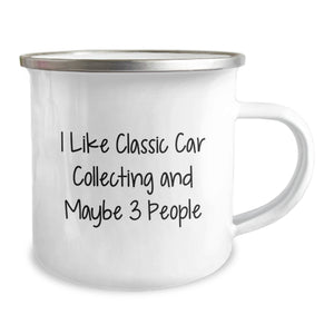 Classic Car Collecting Camping Mug, Gifts from Friends for Classic Car Collecting Enthusiasts, Funny Quote 'I Like Classic Car Collecting And Maybe 3 People', 12 oz Stainless Steel with Enamel Finish