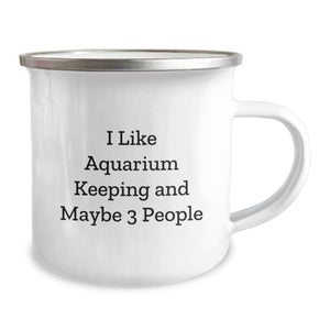 I Like Aquarium Keeping Gifts from Friends for Graduation Unique Gifts, Camping Mug for Aquarium Enthusiasts, Funny Quote