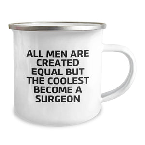 Funny Surgeon Gifts for Men, Christmas Unique Present Idea, Camping Mug with Quote 'All Men Are Created Equal But The Coolest Become A Surgeon'