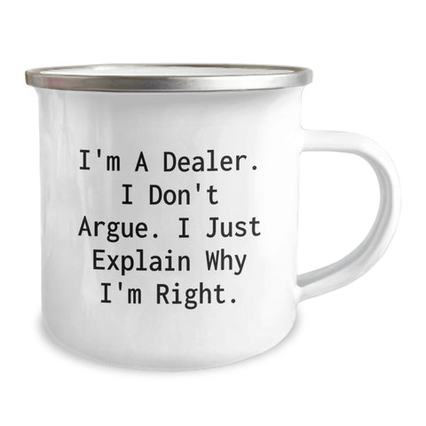 Image of Funny Dealer Gifts from Friends for Christmas Unique Camping Mugs, I'm A Dealer. I Don't Argue. I Just Explain Why I'm Right., Perfect Present for Dealer Enthusiasts - Image 2