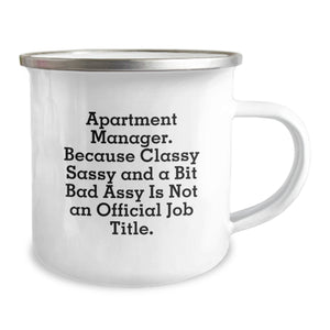 Funny Apartment Manager Christmas Unique Gifts for Men Women Friends Coworkers - 'Apartment Manager. Because Classy Sassy And A Bit Fearlessy Is Not An Official Job Title.' Enamel Camping Mug